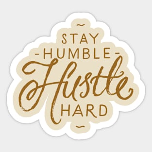 Stay humble hustle hard Sticker